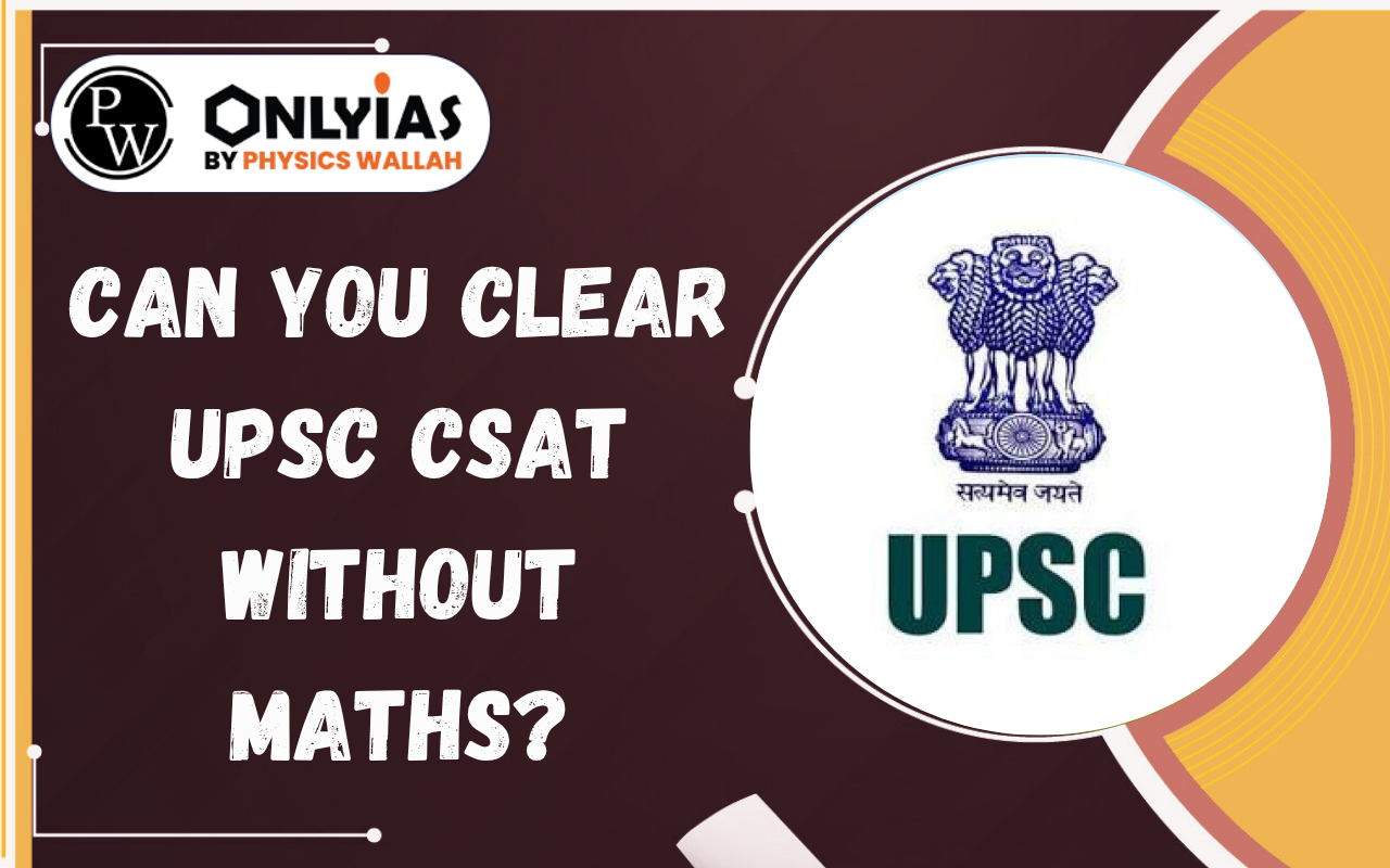 Can You Clear UPSC CSAT Without Maths? Strategy for Non-Maths Students