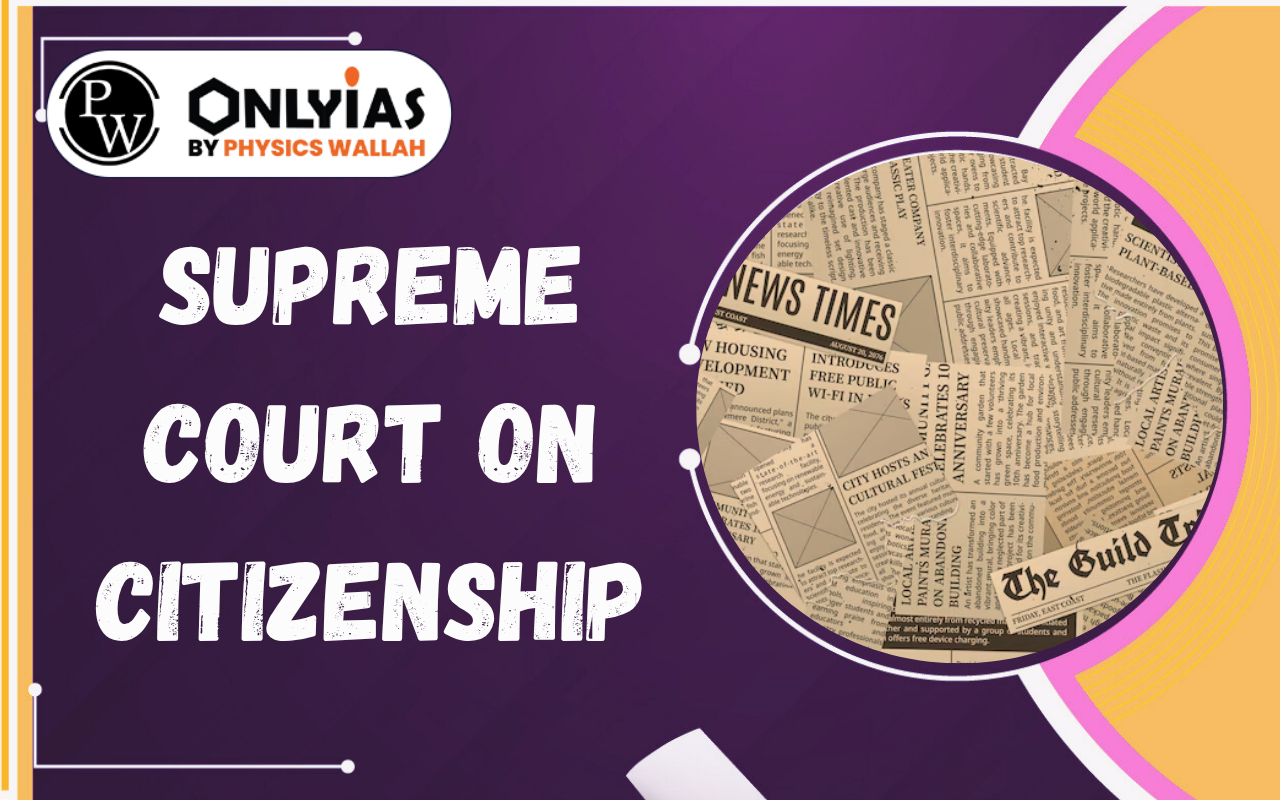 Supreme Court on Citizenship: Foreigners Tribunals & Due Process