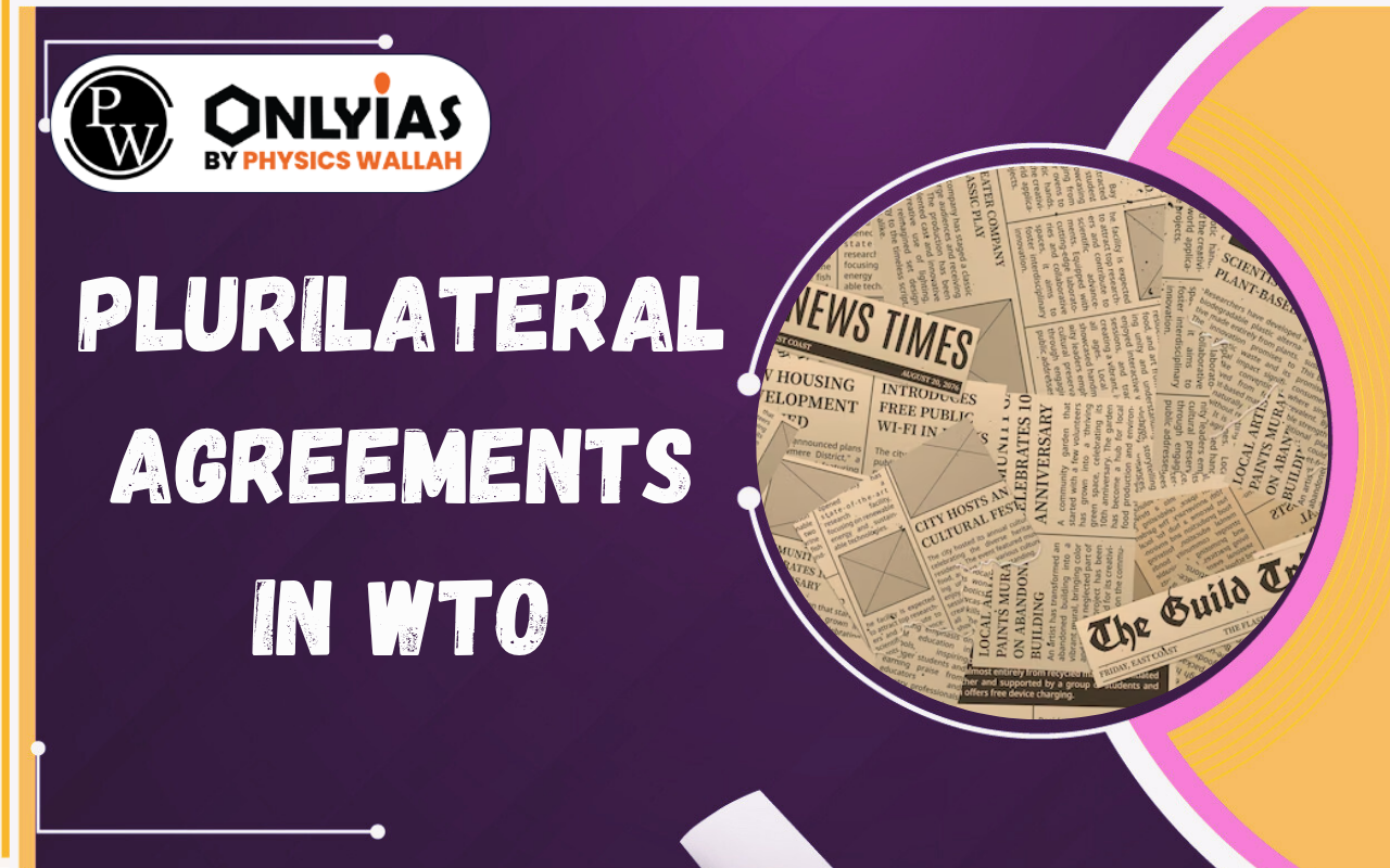 Plurilateral Agreements in WTO: India’s Stand & Key Issues