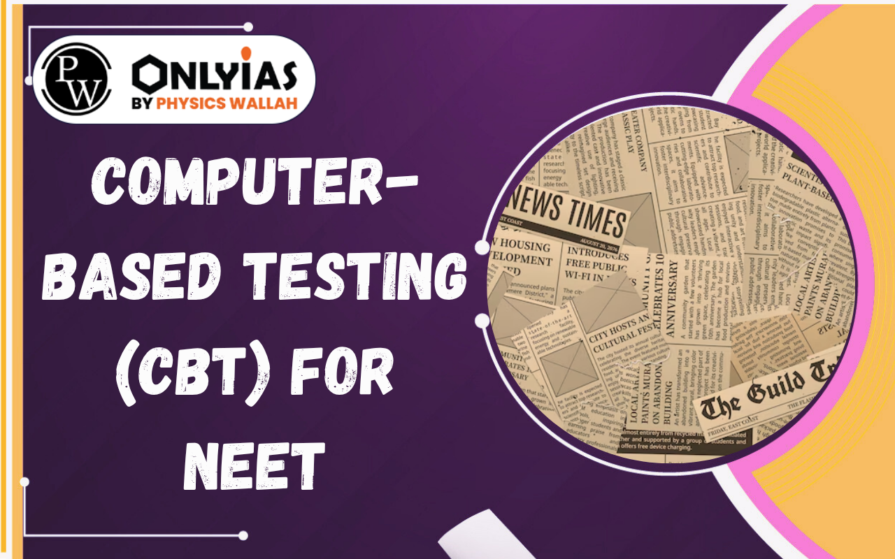 Computer-Based Testing (CBT) for NEET: Benefits, Challenges & Reforms