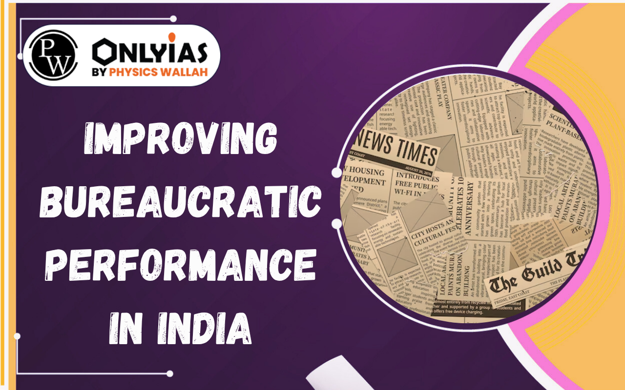 Improving Bureaucratic Performance in India: Key Challenges and Reforms