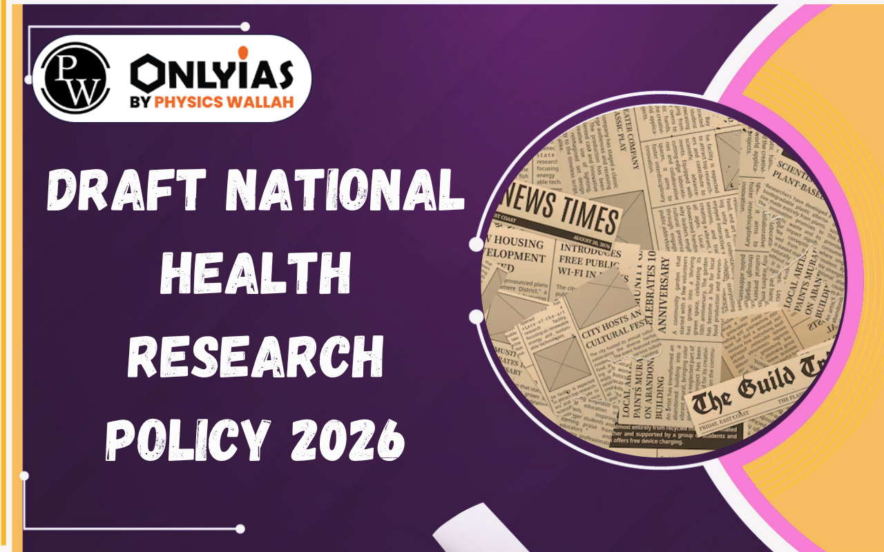 Draft National Health Research Policy 2026: Key Features, Objectives & Reforms