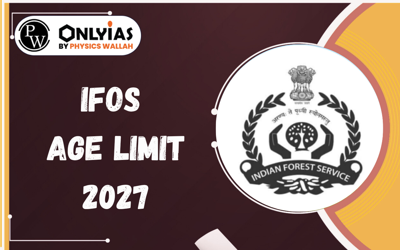 IFoS Age Limit 2027: Category-wise Age Relaxation, Eligibility, Qualification & Attempts