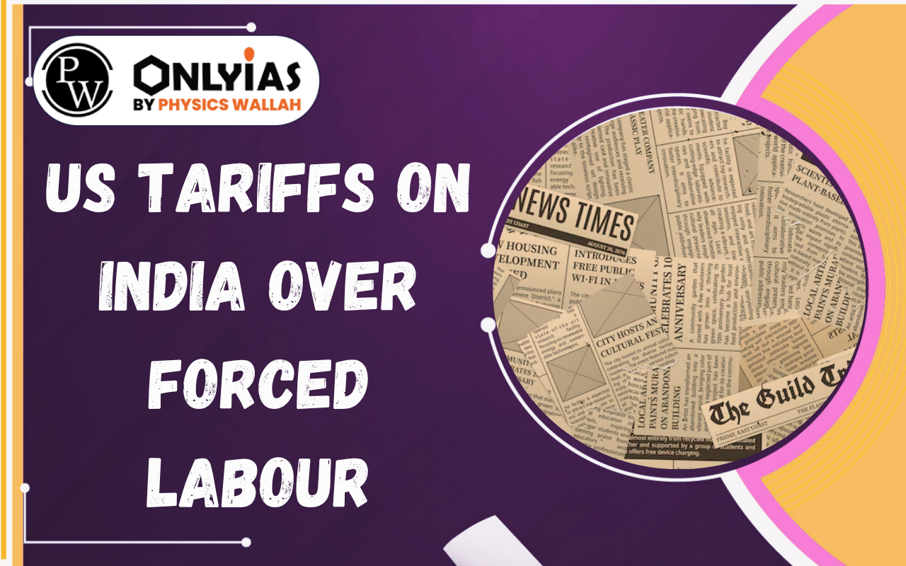 US Tariffs on India Over Forced Labour: Section 301 Explained
