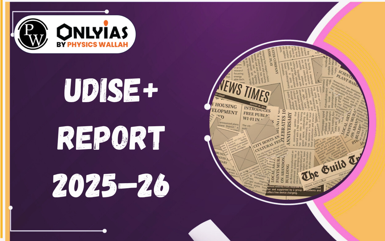 UDISE+ Report 2025–26: Key Findings, Challenges & Government Initiatives