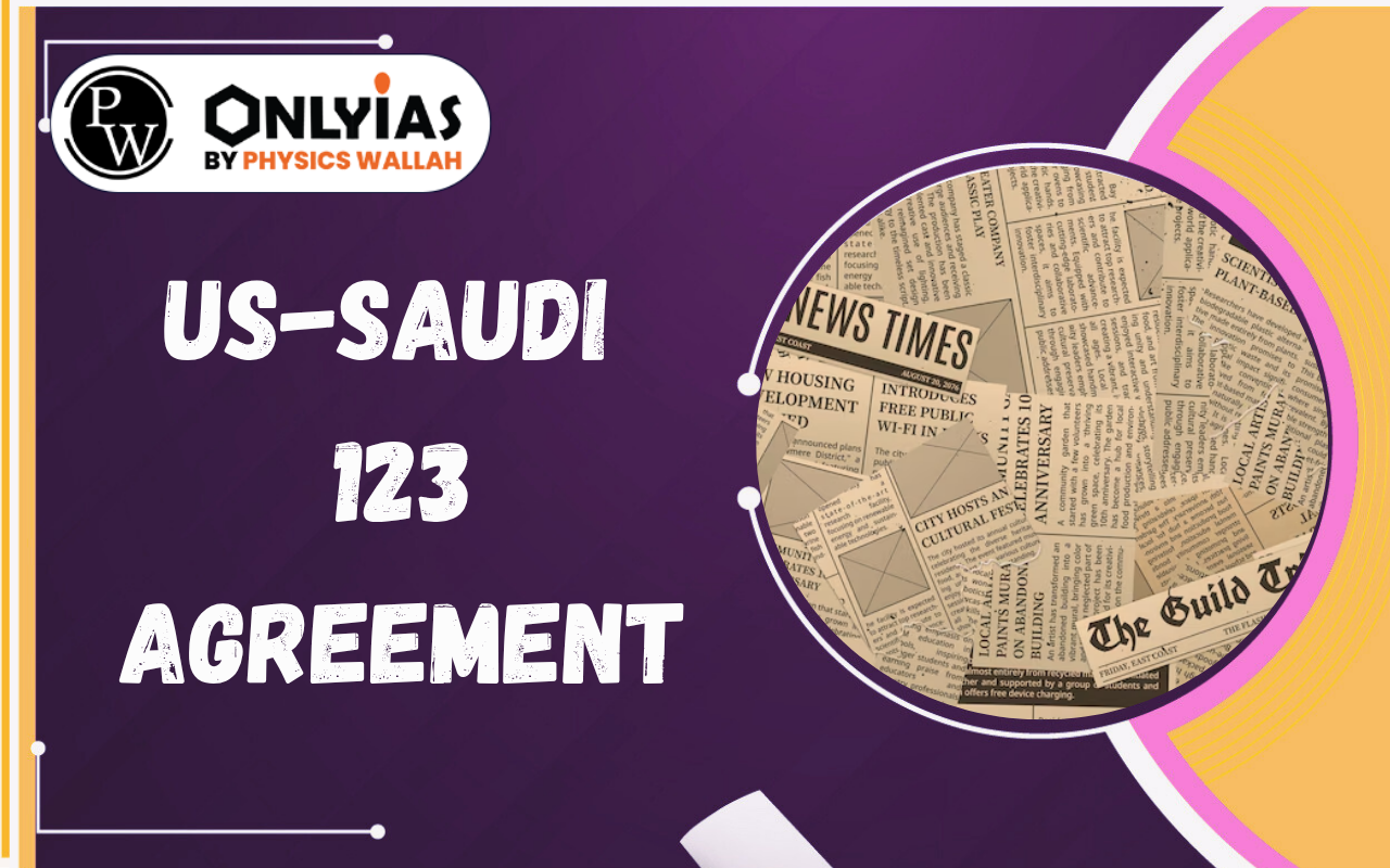 US-Saudi 123 Agreement: Nuclear Cooperation & NPT Explained