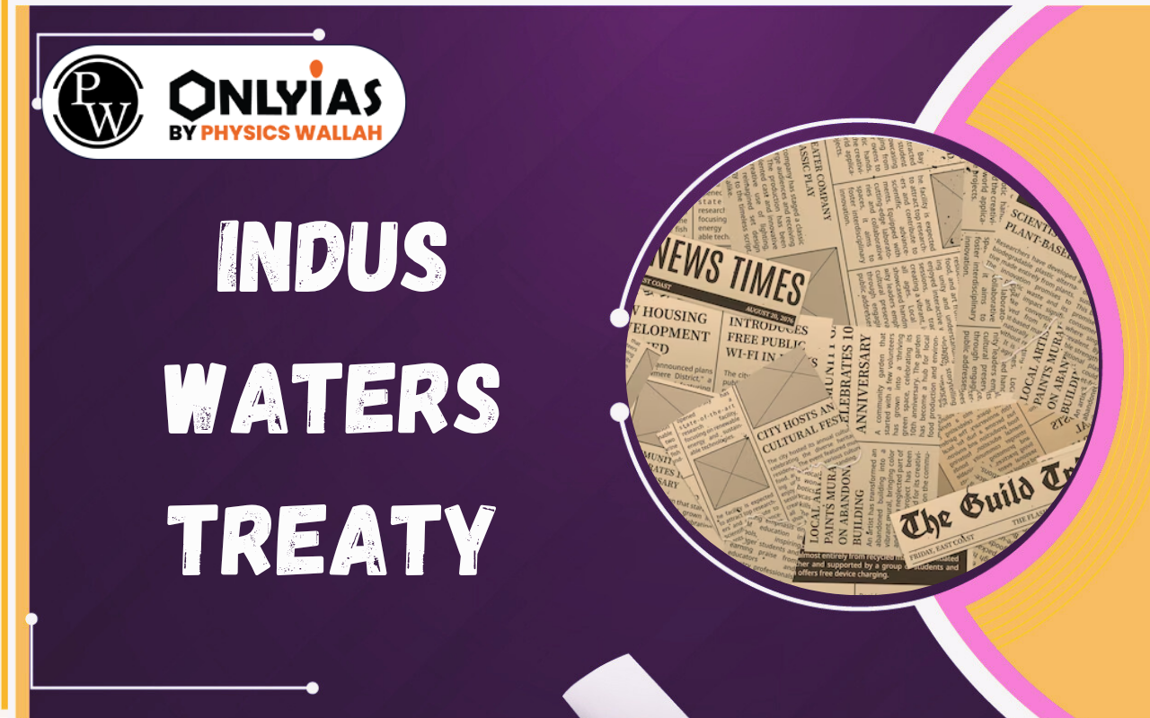 Indus Waters Treaty: Suspension, India-Pakistan Relations and Key Issues