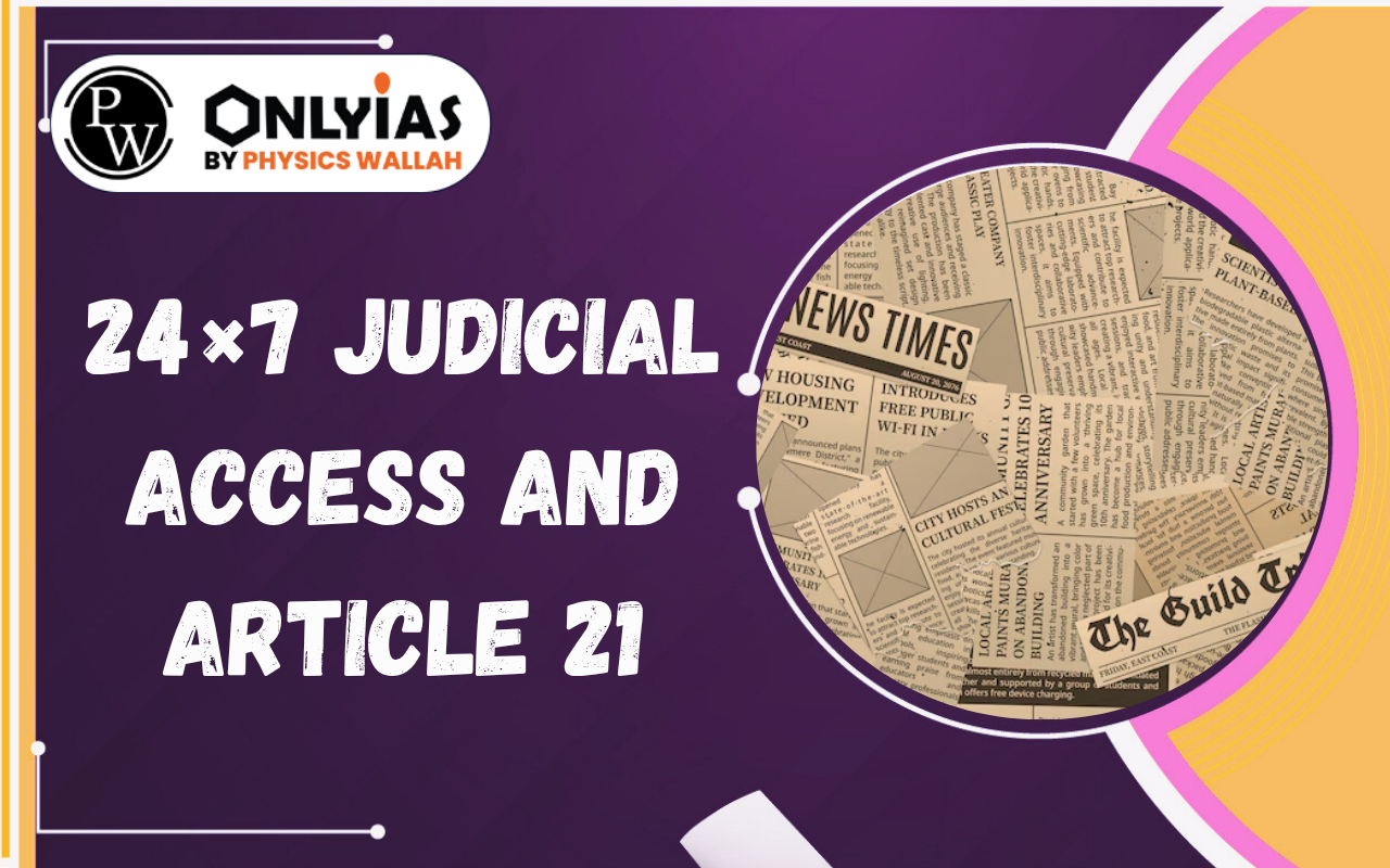 24×7 Judicial Access and Article 21: Ensuring Continuous Constitutional Justice