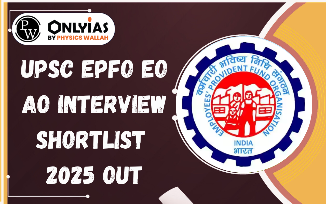 UPSC EPFO EO AO Interview Shortlist 2025 Out: 458 Candidates Shortlisted, Scrutiny Notice Released