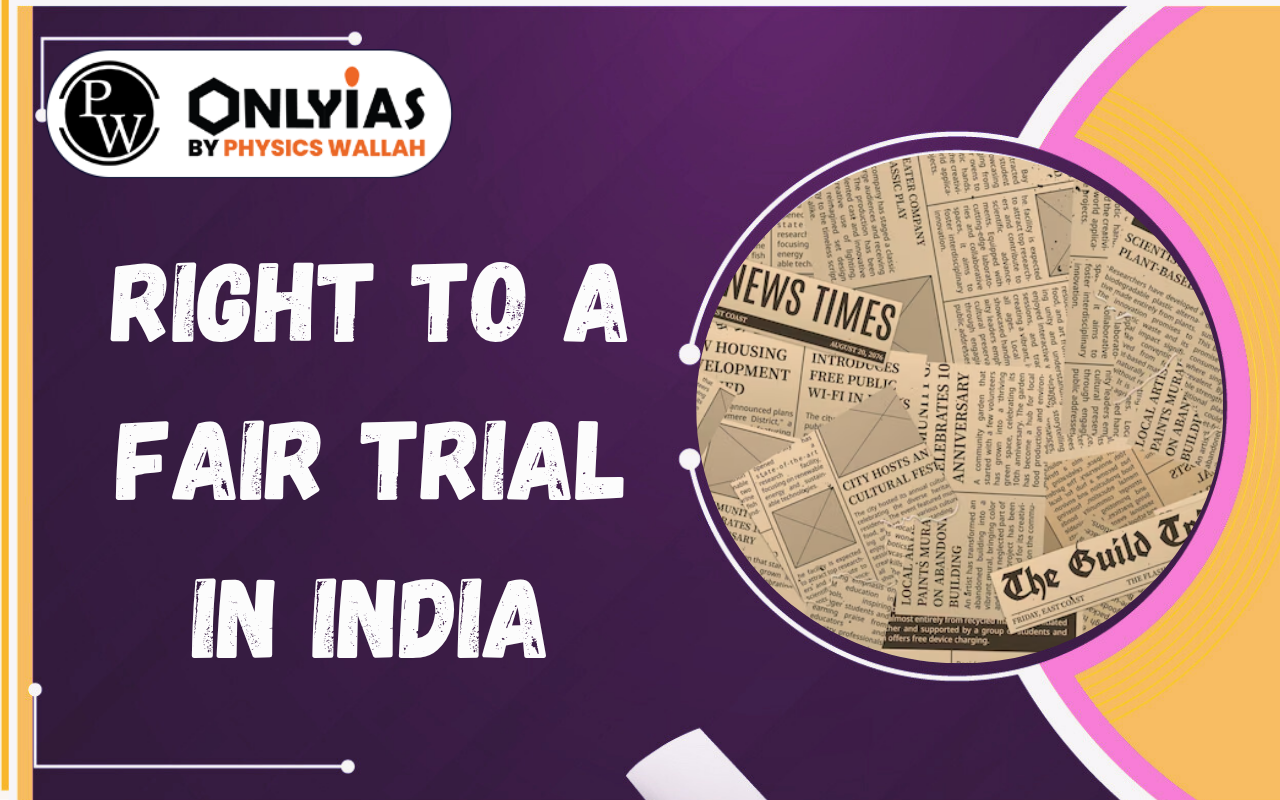 Right to a Fair Trial in India: Article 21, UAPA and Speedy Justice