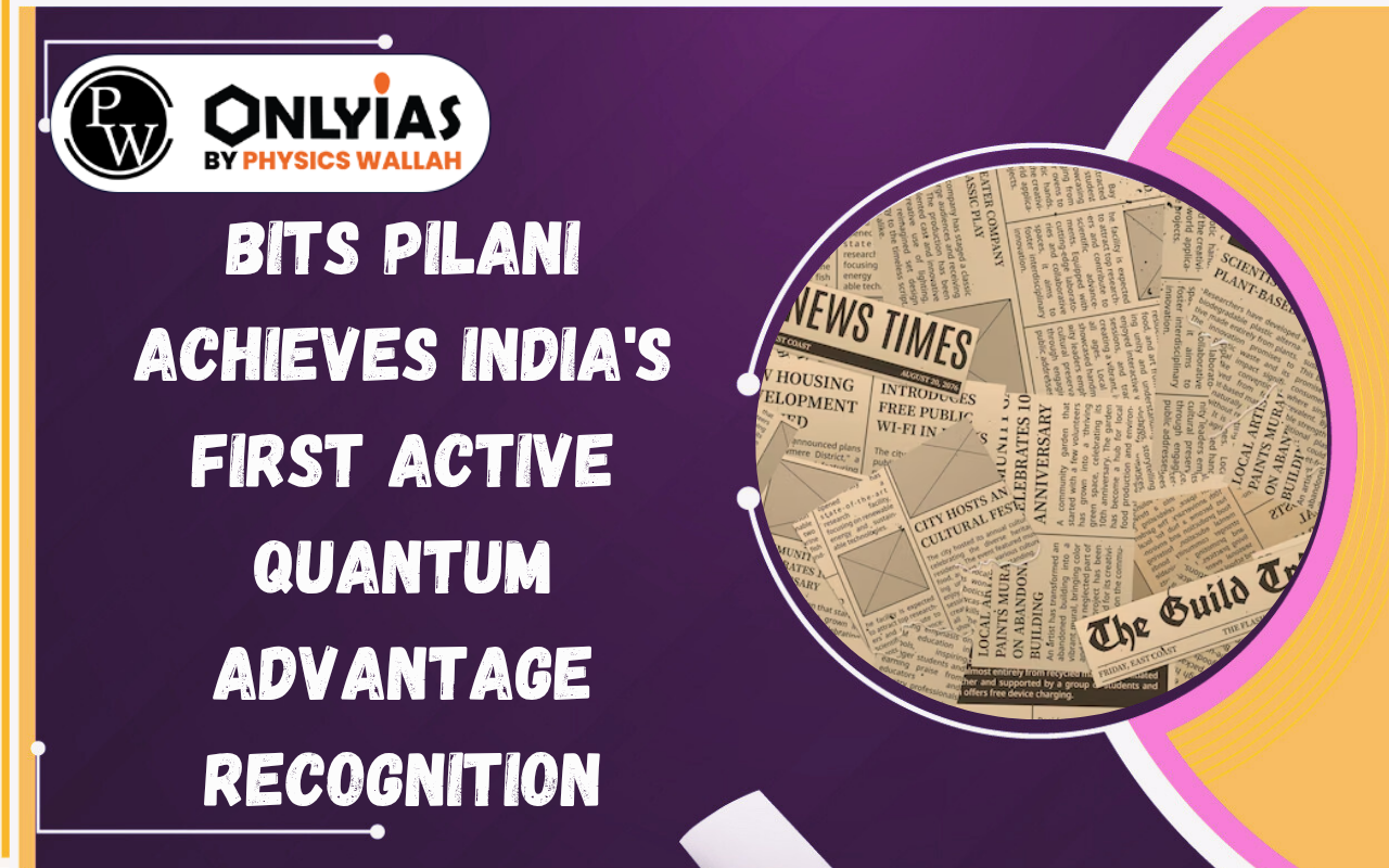 BITS Pilani Achieves India’s First Active Quantum Advantage Recognition