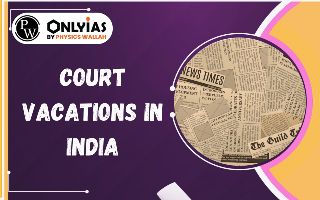Court Vacations in India: Judicial Pendency, Article 21 & Reform Debate