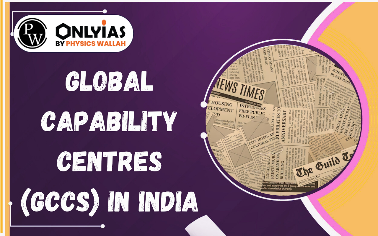 Global Capability Centres (GCCs) in India: Growth, Benefits & Significance