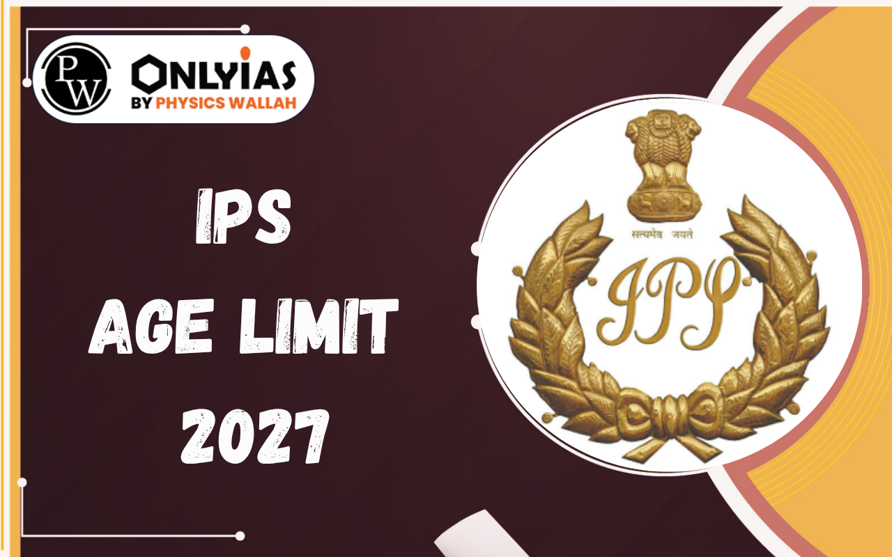IPS Age Limit 2027: Category-wise Age Relaxation, Eligibility & Attempts