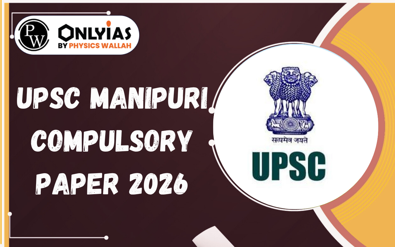 UPSC Manipuri Compulsory Paper 2026: Syllabus, Exam Pattern, Eligibility & PYQs