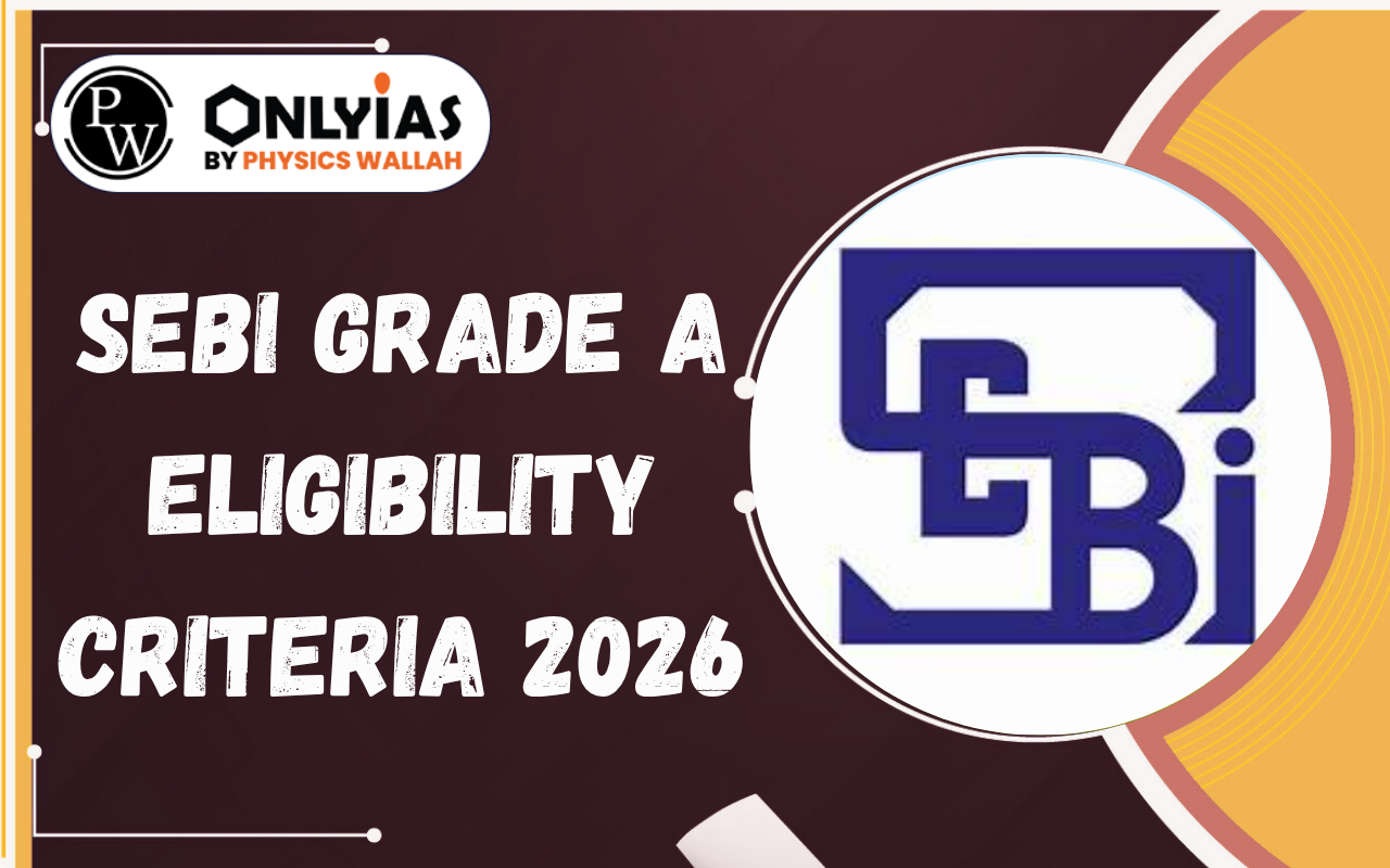 SEBI Grade A Eligibility Criteria 2026: Age Limit, Qualification, Relaxation