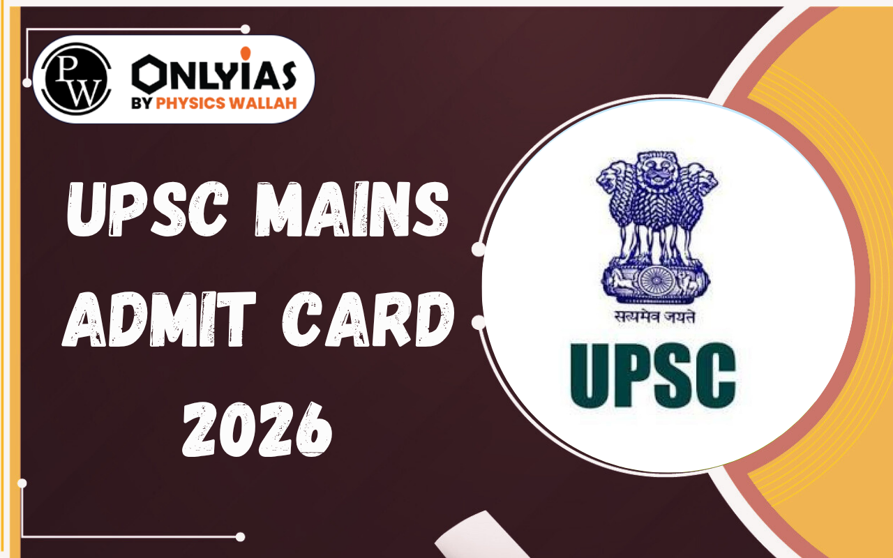 UPSC Mains Admit Card 2026: Expected Date, Download Link & Exam Details