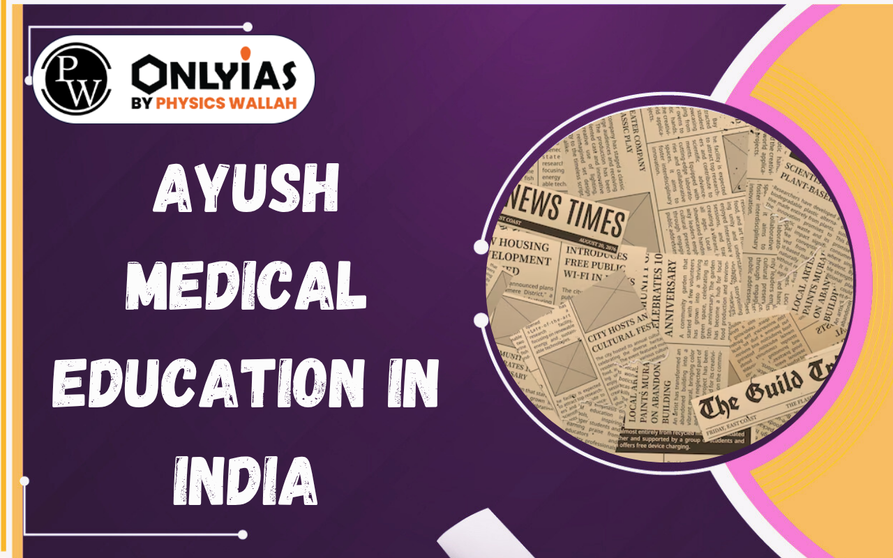AYUSH Medical Education in India: Expansion, Quality & Regulation