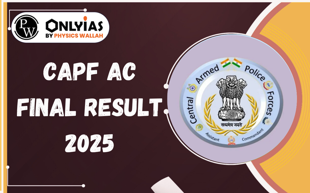 CAPF AC Final Result 2025 Out : Download Link @upsc.gov.in, 350 Candidates Selected