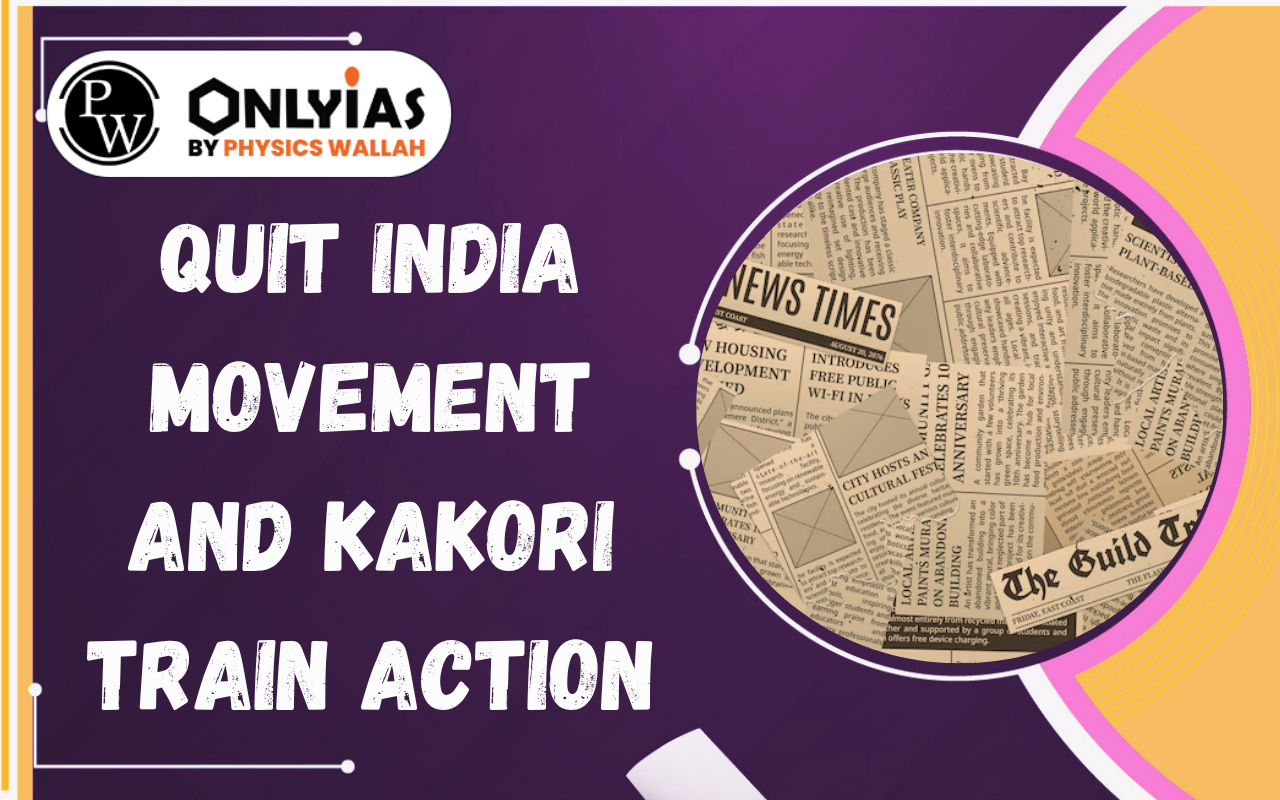 Quit India Movement and Kakori Train Action: Freedom Struggle Legacy