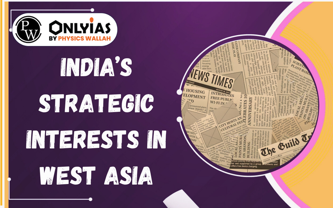 India’s Strategic Interests in West Asia: Challenges and Way Forward