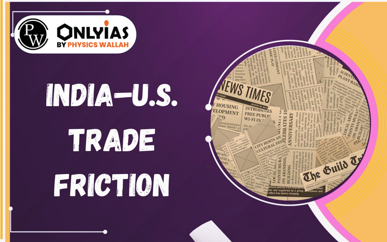 India–U.S. Trade Friction: Strategic Autonomy, China Dependence & Trade