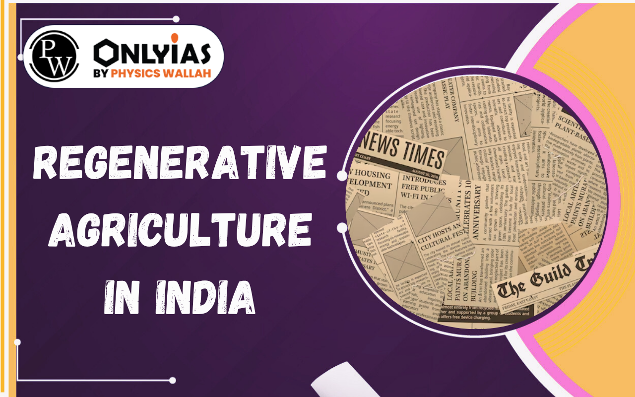Regenerative Agriculture in India: Practices, Benefits & Government Initiatives