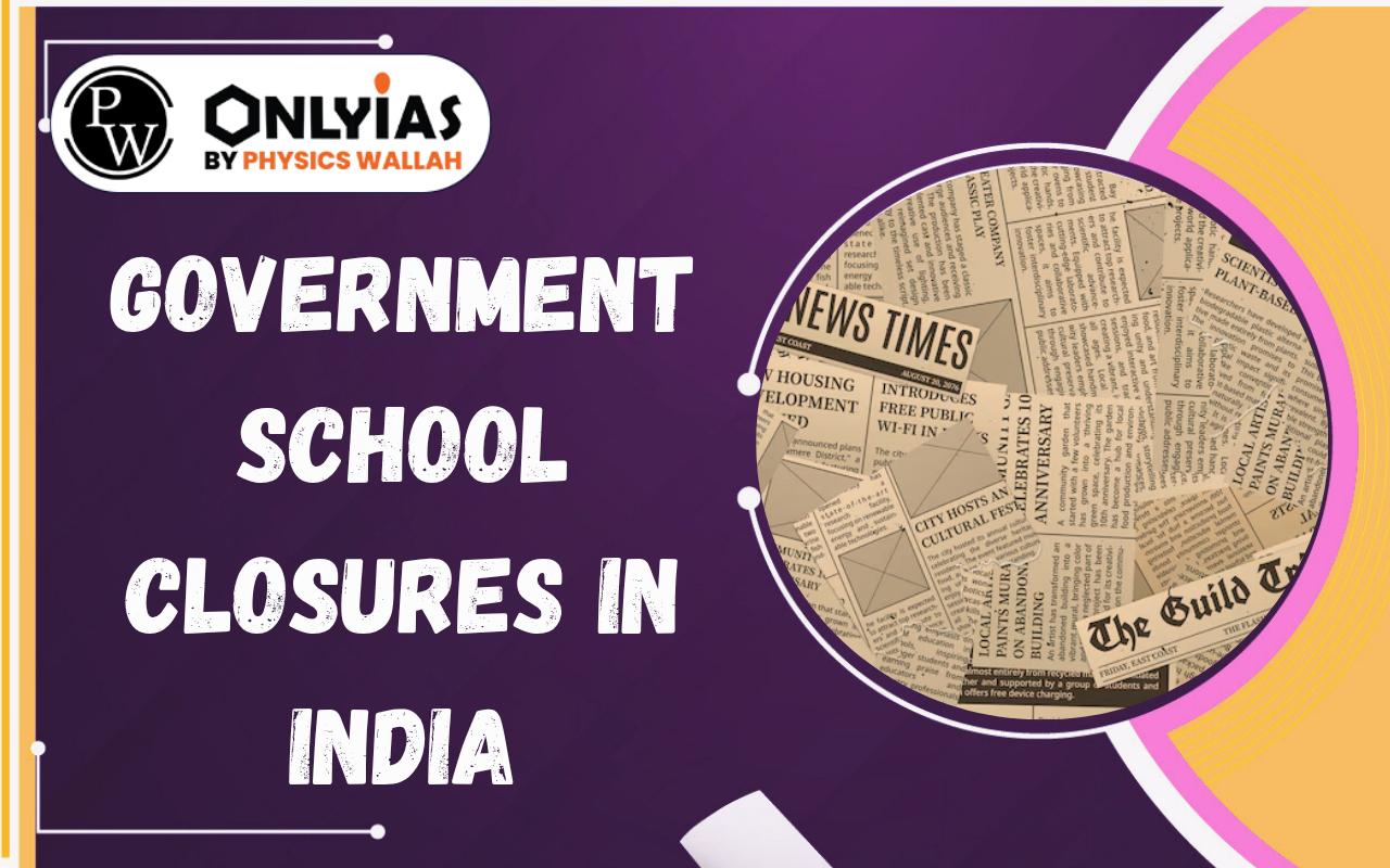 Government School Closures in India: Causes, Impact & RTE