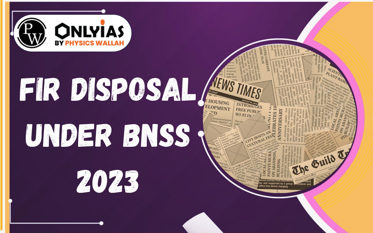 FIR Disposal Under BNSS 2023: Procedure, Judicial Oversight & Safeguards
