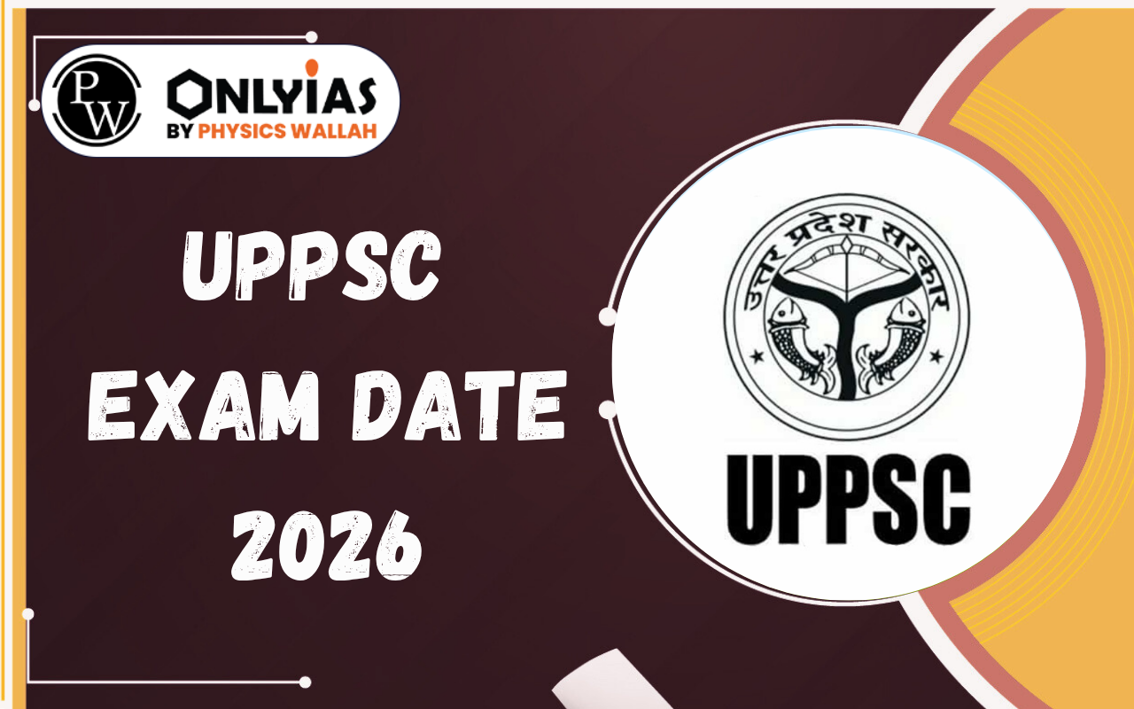 UPPSC Exam Date 2026: Prelims & Mains Exam Schedule, Calendar, Notification & Important Dates
