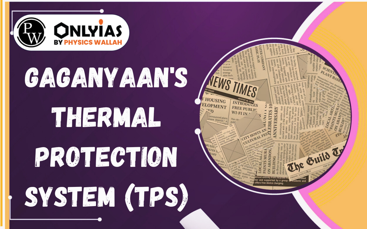 Gaganyaan’s Thermal Protection System (TPS): How ISRO Protects Astronauts