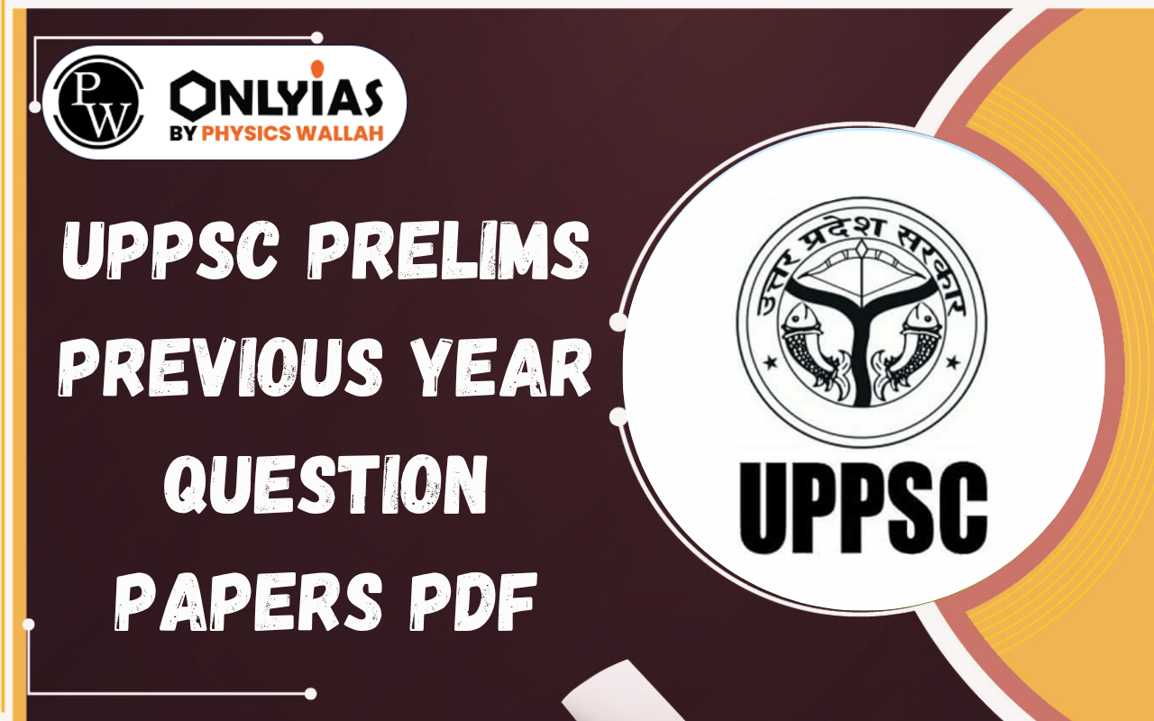 UPPSC Prelims Previous Year Question Papers PDF (2025- 2018): GS Paper I and CSAT