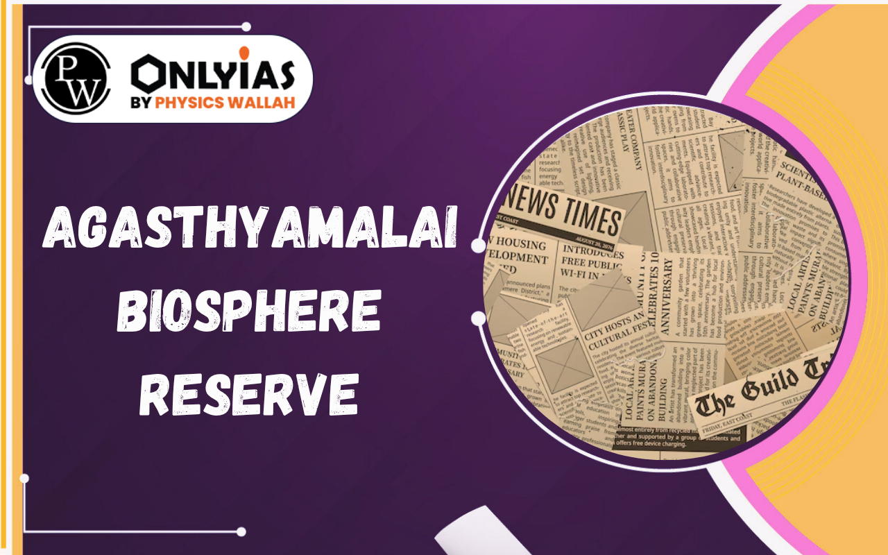 Agasthyamalai Biosphere Reserve: Forest Rights Act and Eviction