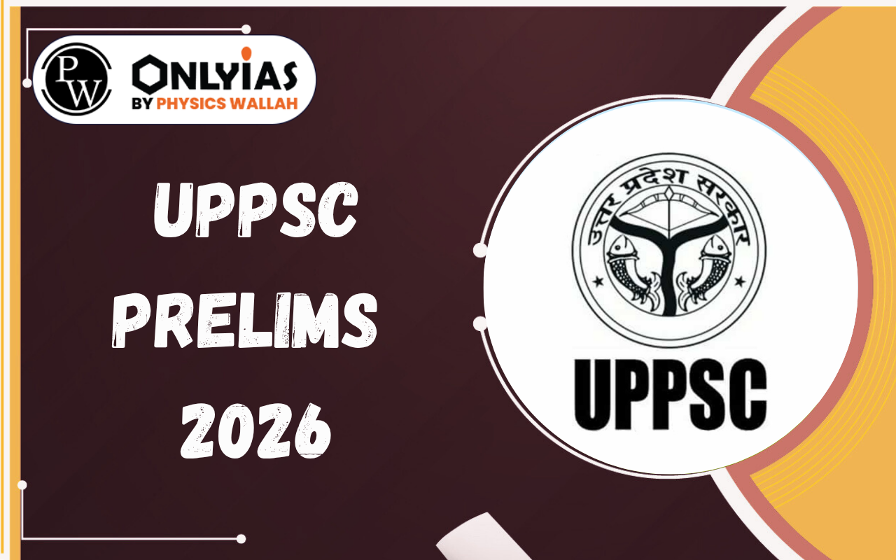 UPPSC Prelims 2026: Exam Date, Notification, Eligibility, Syllabus, Exam Pattern, Admit Card & Preparation