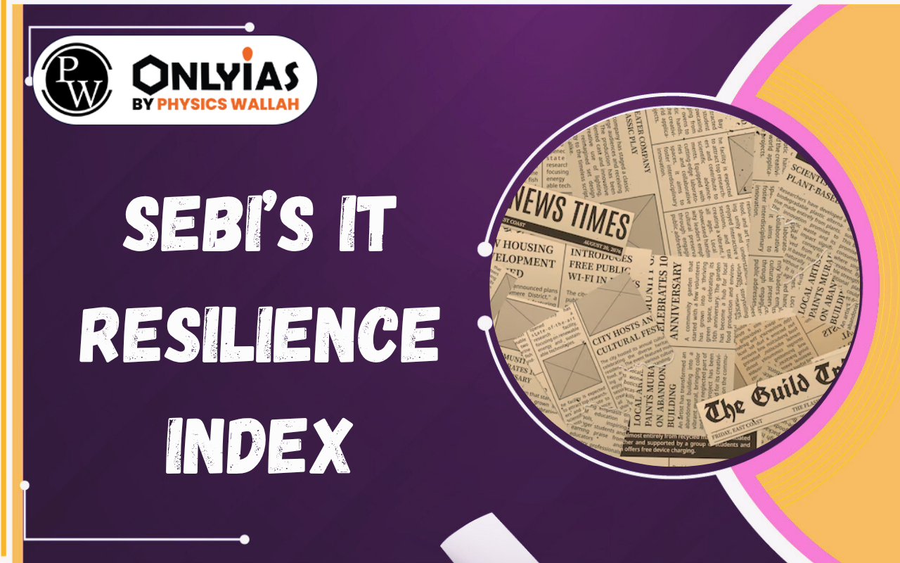 SEBI’s IT Resilience Index: ITRI, Market Infrastructure & Cybersecurity
