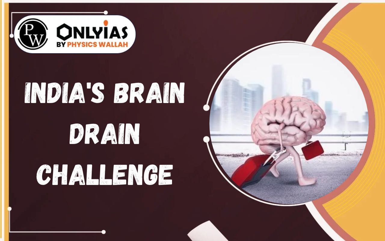 India’s Brain Drain Challenge: Causes, Impacts, and Solutions