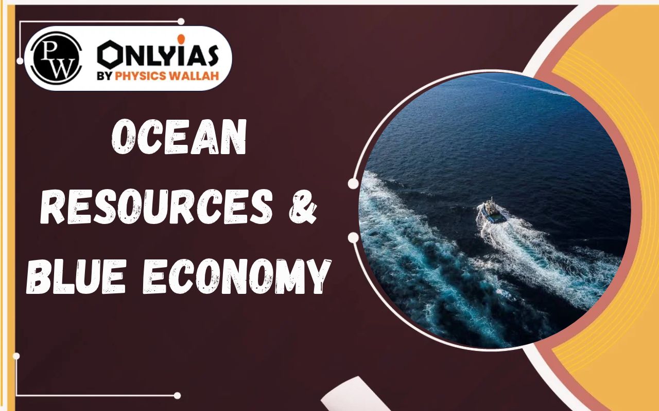 Ocean Resources & Blue Economy: Types, Importance & Challenges