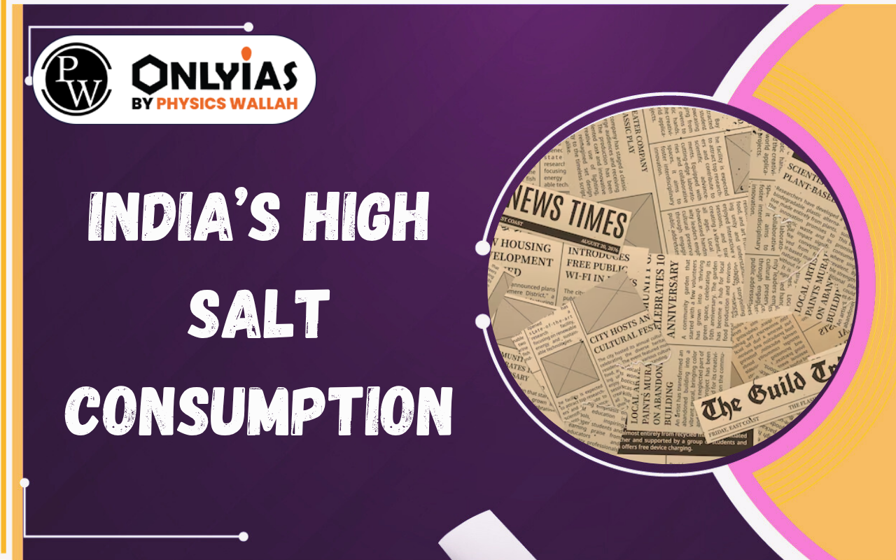 India’s High Salt Consumption: Health Risks and Reduction Strategies