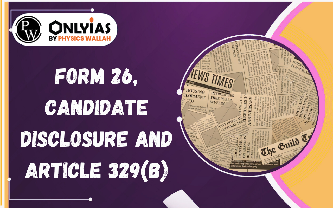 Form 26, Candidate Disclosure and Article 329(b): Supreme Court Judgment Explained