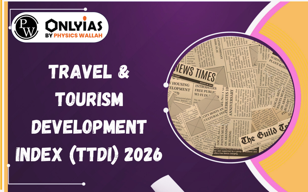 Travel & Tourism Development Index (TTDI) 2026: India’s Rank, Score and Global Trends