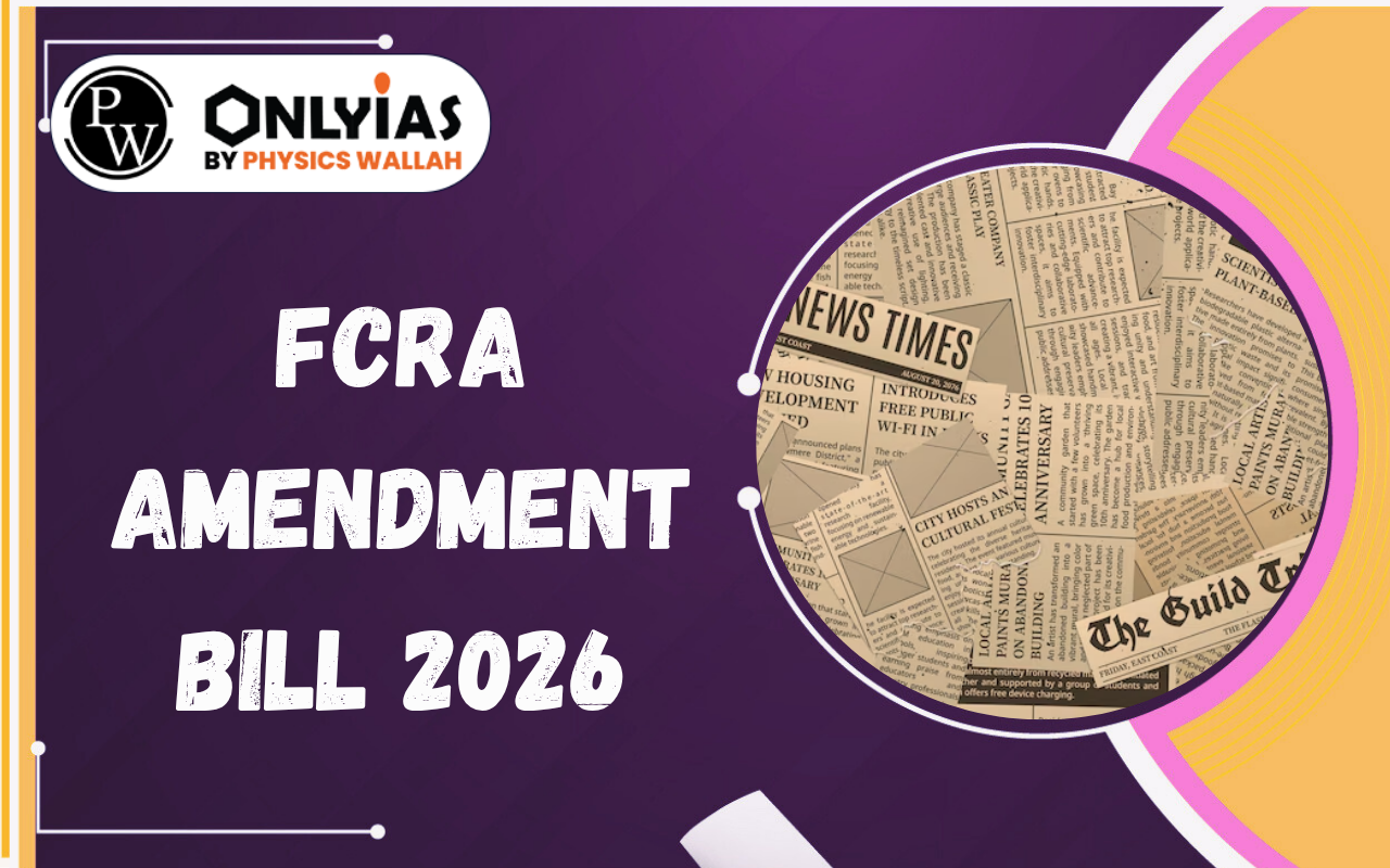 FCRA Amendment Bill 2026: Foreign Funding, NGOs & Regulation