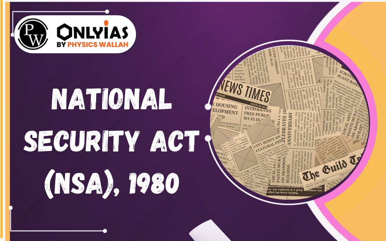 National Security Act (NSA), 1980: Preventive Detention & Article 21