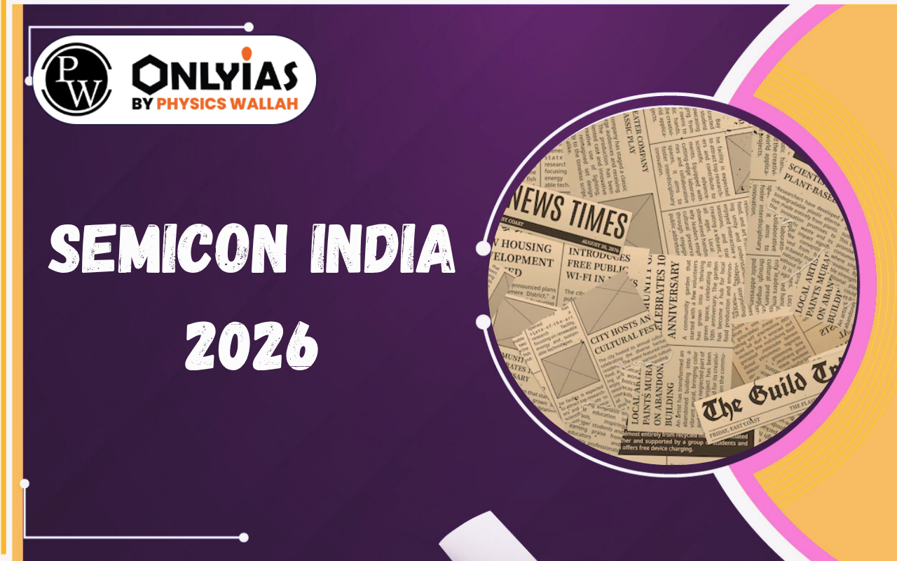 SEMICON India 2026: Semiconductor Ecosystem, Semicon 2.0 & India