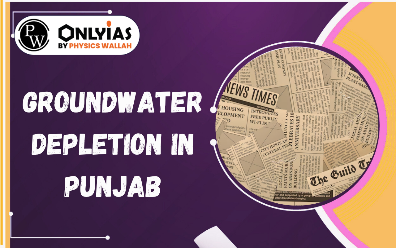 Groundwater Depletion in Punjab: Causes, Impacts and Sustainable Management