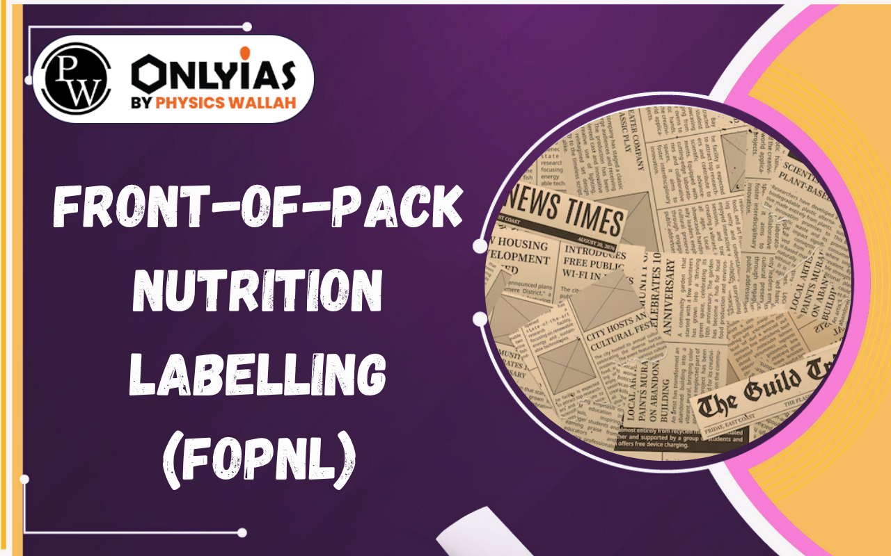 Front-of-Pack Nutrition Labelling (FoPNL): FSSAI, Food Safety & Public Health