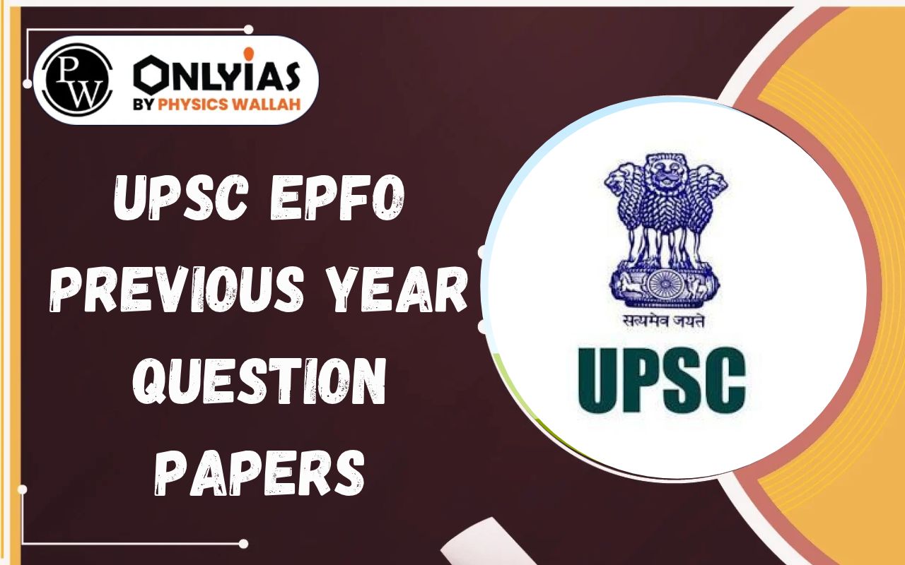 UPSC EPFO Previous Year Question Papers PDF – Download EO/AO, APFC, PA Papers