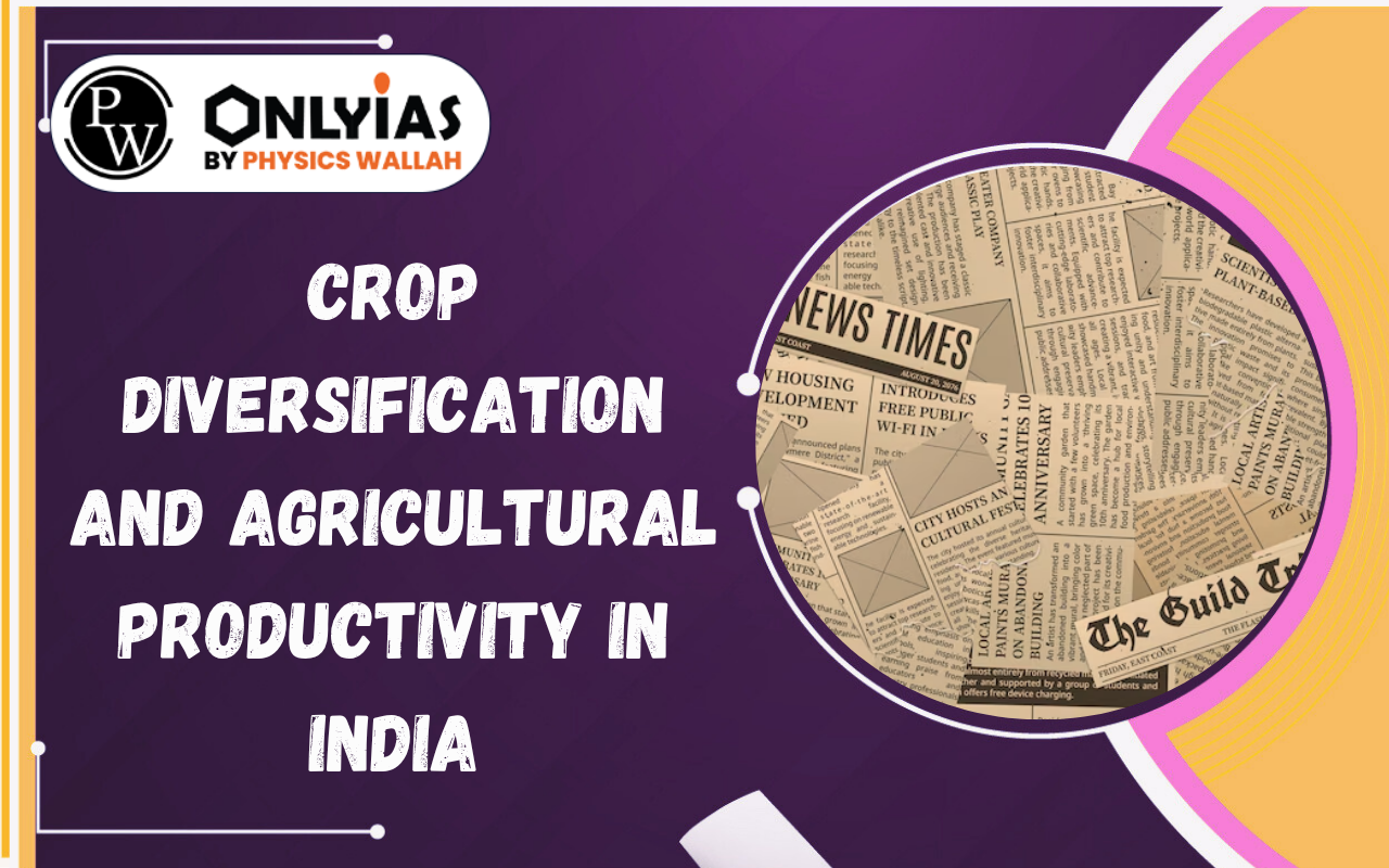 Crop Diversification and Agricultural Productivity in India: Challenges & Way Forward