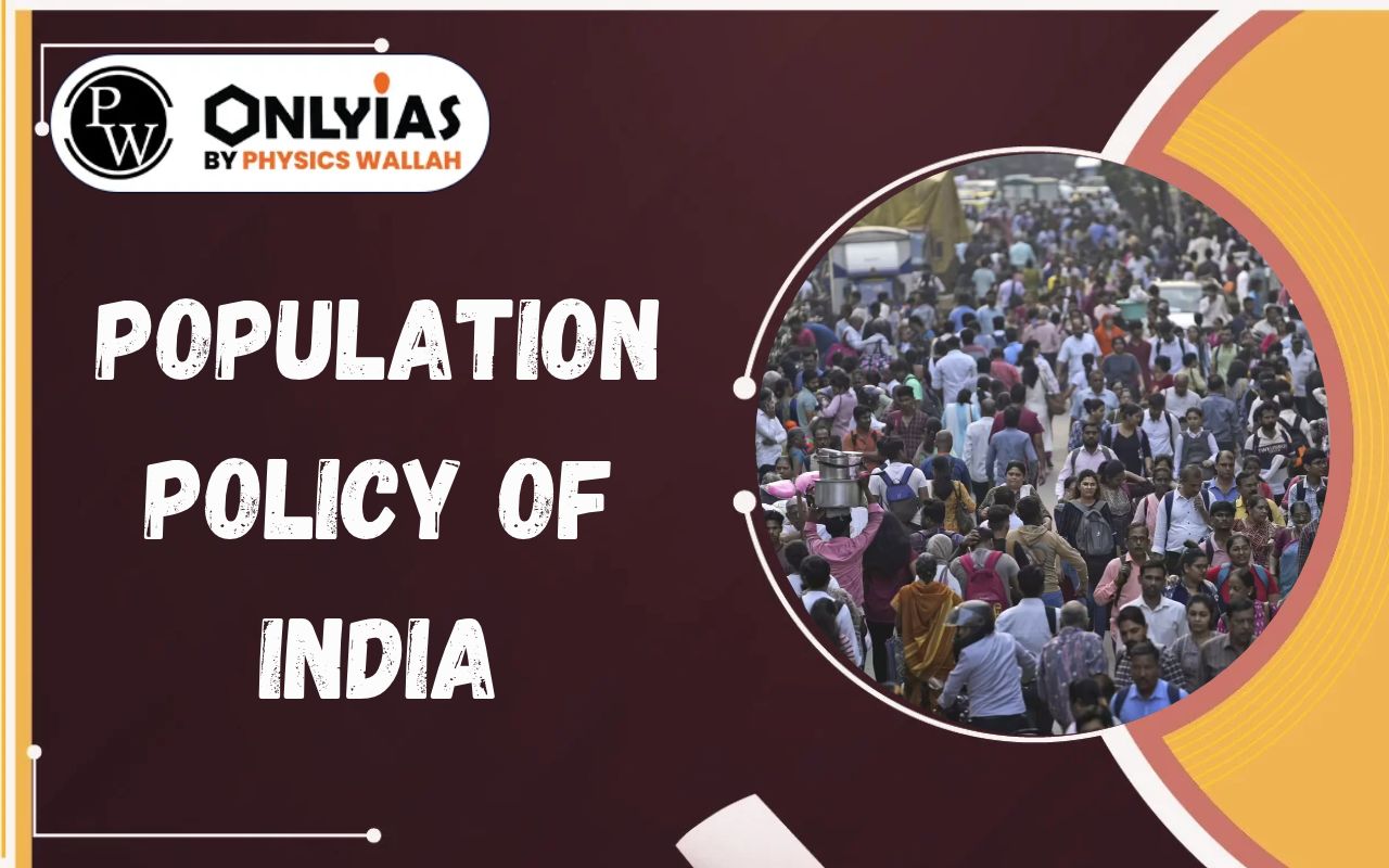 Population Policy of India: Objectives, Challenges & Initiatives