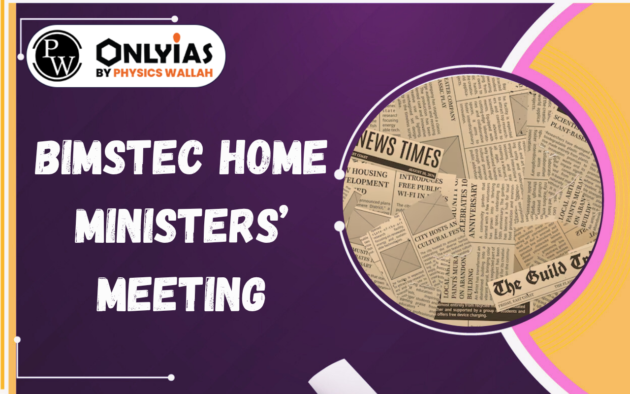 BIMSTEC Home Ministers’ Meeting: Regional Security and Cooperation