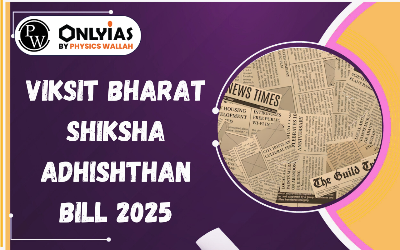 Viksit Bharat Shiksha Adhishthan Bill 2025: Regulation, Quality and Autonomy